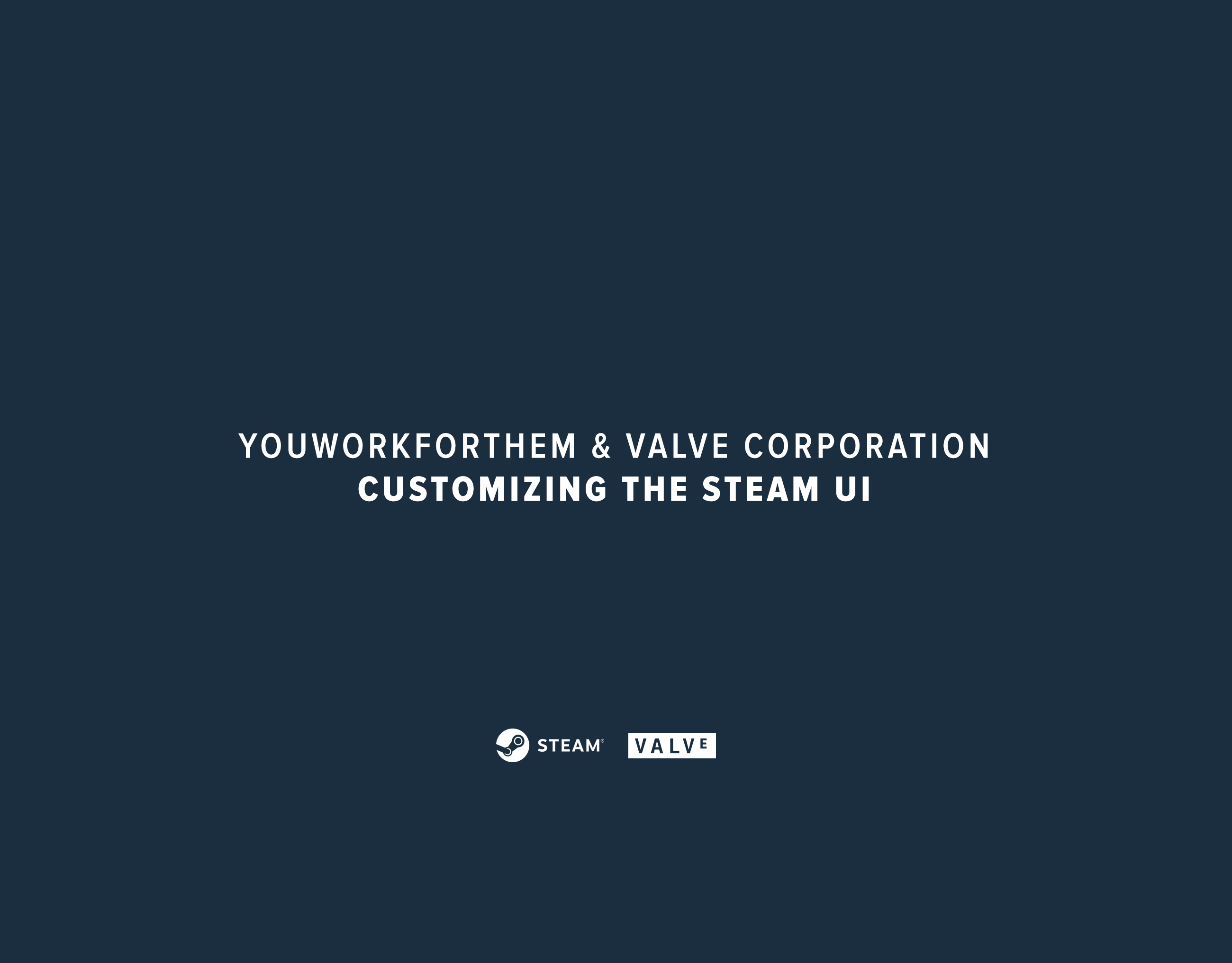 YouWorkForThem & Valve Corporation: Customizing the Steam UI