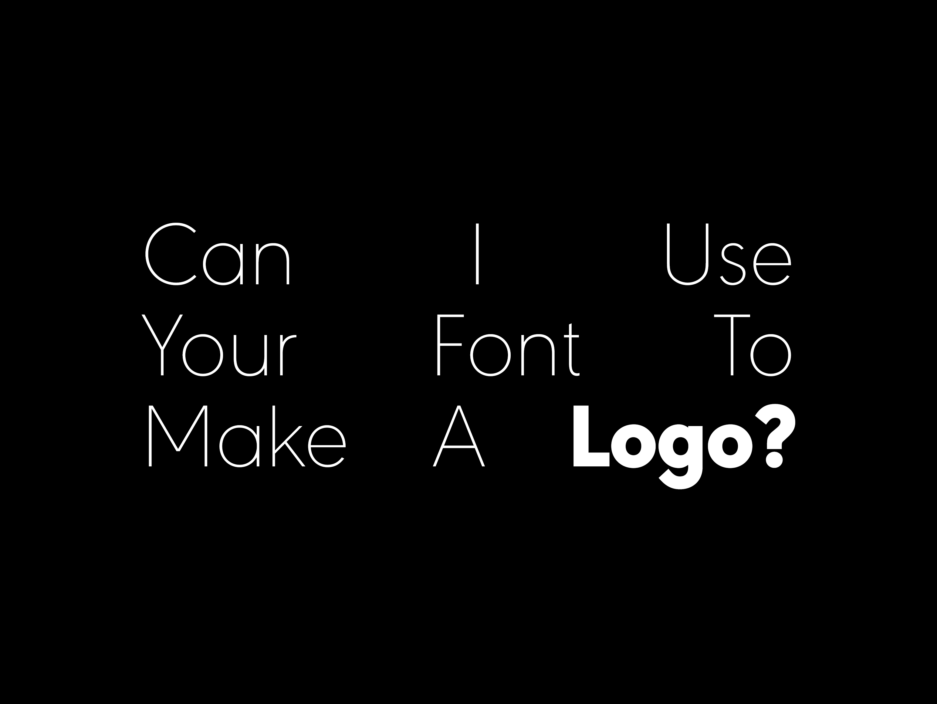 Can I Use Your Font To Make A Logo?