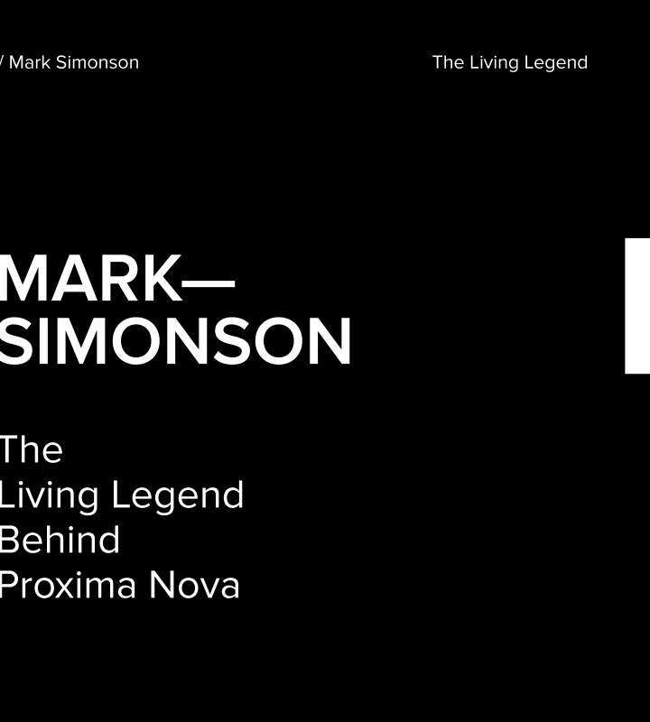 Mark Simonson, The Living Legend Behind Proxima Nova - 1