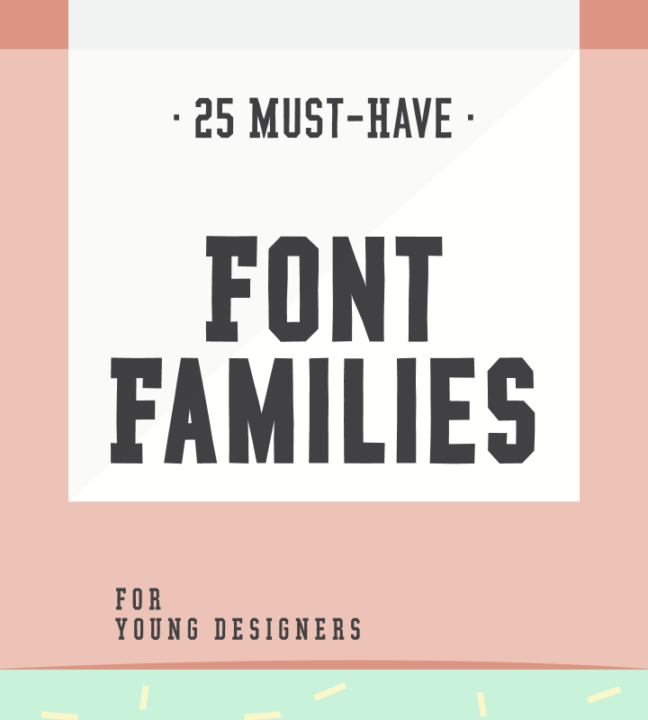 25 Must-Have Font Families For Young Designers